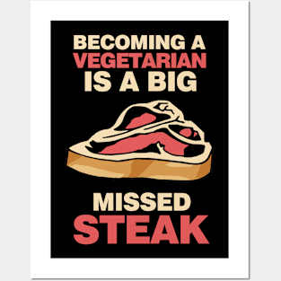 Becoming A Vegetarian Is A Big Missed Steak Posters and Art